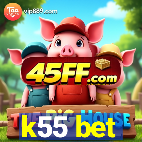 k55 bet